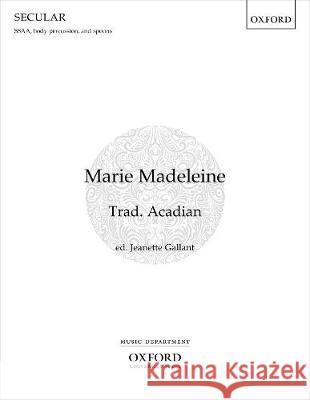 Marie Madeleine (SSAA) Trad. Acadian   9780193543751 Oxford University Press