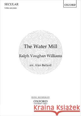 The Water Mill Ralph Vaughan Williams Alan Bullard  9780193544666