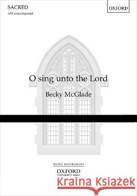 O sing unto the Lord Becky McGlade   9780193551060 Oxford University Press