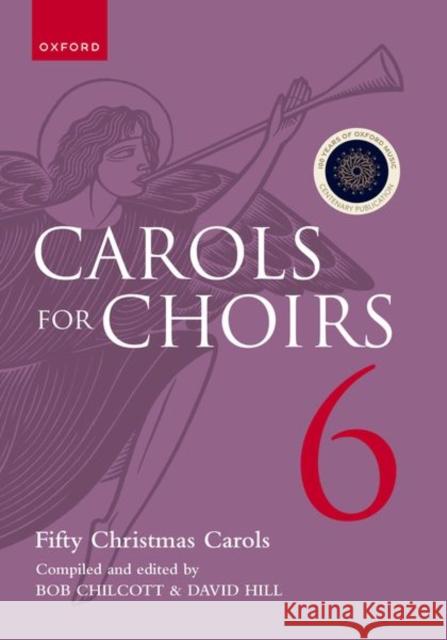 Carols for Choirs 6: Fifty Christmas Carols Bob Chilcott David Hill  9780193551114 Oxford University Press