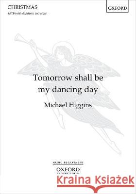 Tomorrow shall be my dancing day Michael Higgins   9780193551206 Oxford University Press