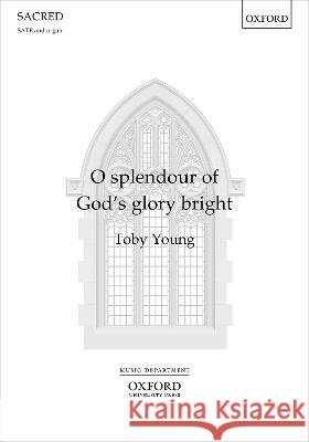 O splendour of God's glory bright Toby Young   9780193559066 Oxford University Press