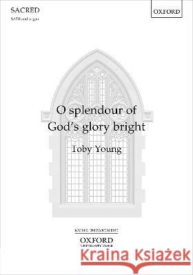 O splendour of God's glory bright Toby Young   9780193559066