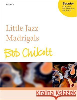 Little Jazz Madrigals Bob Chilcott   9780193559967 Oxford University Press