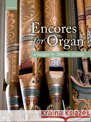 Encores for Organ: Arranged by Thomas Trotter Thomas Trotter   9780193560604 Oxford University Press