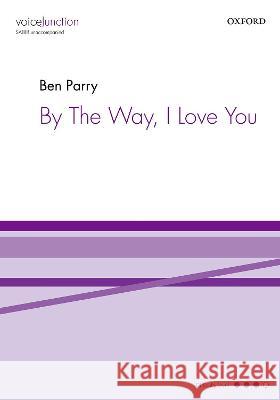 By The Way, I Love You Ben Parry   9780193561335 Oxford University Press