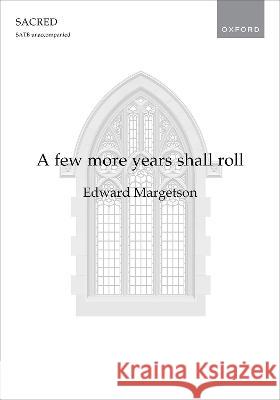 A few more years shall roll Edward Margetson   9780193564947 Oxford University Press