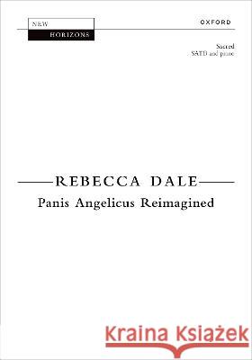 Panis Angelicus Reimagined Rebecca Dale   9780193565845 Oxford University Press
