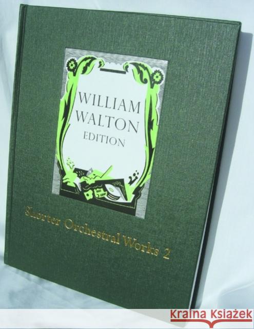 Shorter Orchestral Works Volume 2 : William Walton Edition vol. 18  9780193683204 Oxford University Press