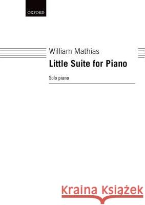 Little Suite for Piano William Mathias William Mathias 9780193732797 Oxford University Press, USA
