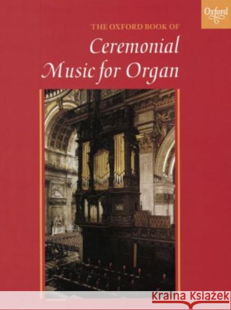 The Oxford Book of Ceremonial Music for Organ, Book 1 Robert Gower   9780193754089