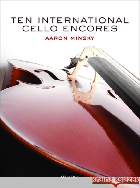 Ten International Cello Encores Aaron Minsky 9780193804661 Oxford University Press, USA