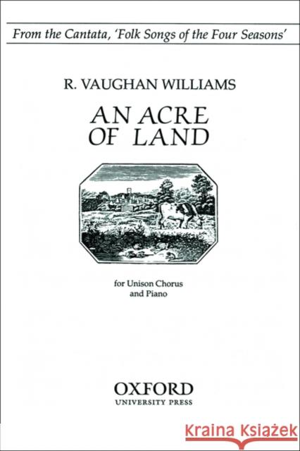 An Acre of Land : From 'Folk Songs of the Four Seasons'  9780193853638 Oxford University Press