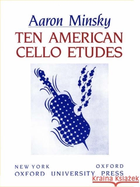 Ten American Cello Etudes Aaron Minsky 9780193858176 0