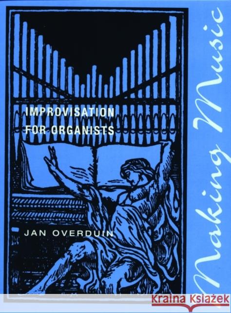 Making Music : Improvisation for Organists Jan Overduin 9780193860759