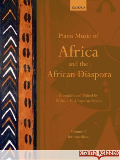 Piano Music of Africa and the African Diaspora Volume 2 : Intermediate William H. Chapma 9780193868236 Oxford University Press