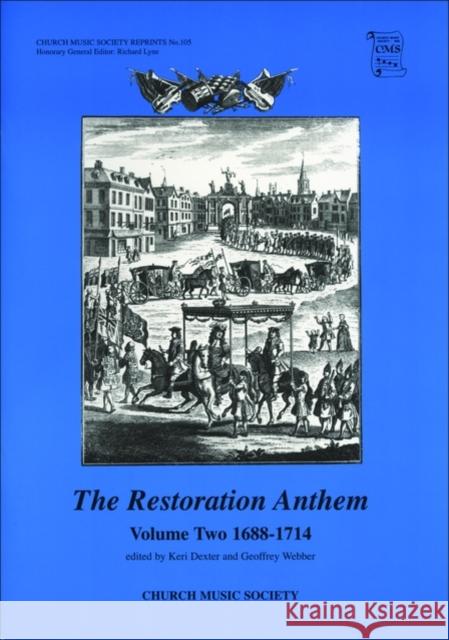 The Restoration Anthem Volume 2 1688-1714 Keri Dexter Geoffrey Webber 9780193900912