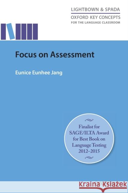 Oxford Key Concepts for the Language Classroom Focus on Assessment: Research-Led Guide Helping Teachers Understand, Design, Implement, and Evaluate La Jang, Eunice 9780194000833