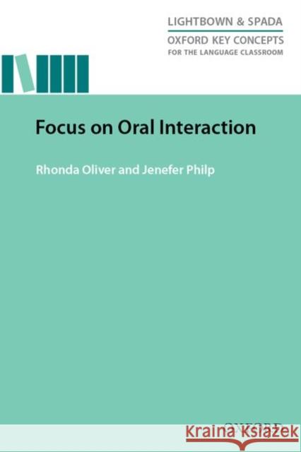 Oxford Key Concepts for the Language Classroom Focus on Oral Interaction: Focus on Oral Interaction Oliver, Rhonda 9780194000840