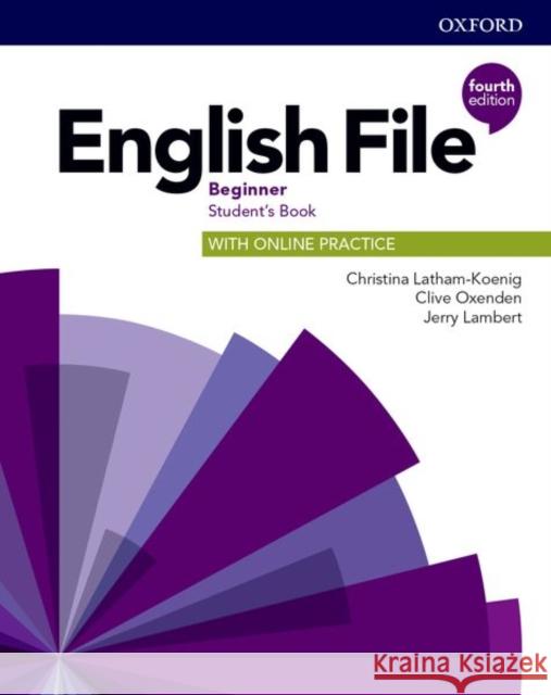 English File 4E Beginner SB + online practice Latham-Koenig Christina Oxenden Clive Lambert Jerry 9780194029803