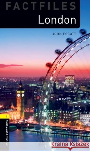 Oxford Bookworms Factfiles: London: Level 1: 400-Word Vocabulary Escott, John 9780194233743 Oxford University Press, USA