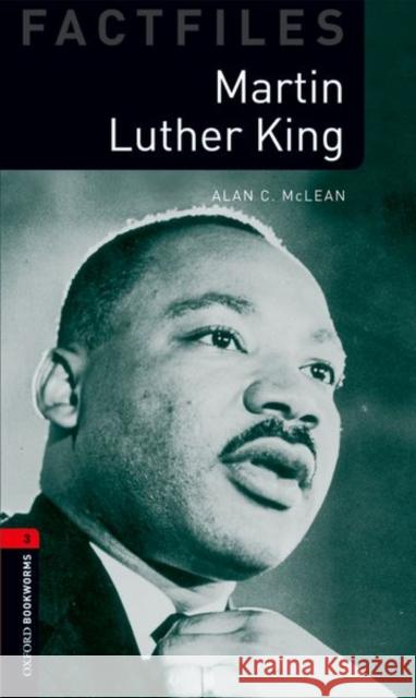 Oxford Bookworms Factfiles: Martin Luther King: Level 3: 1000-Word Vocabulary McLean, Alan C. 9780194233934 OXFORD UNIVERSITY PRESS ELT