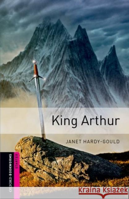 Oxford Bookworms Library: King Arthur Hardy-Gould, Janet 9780194234146