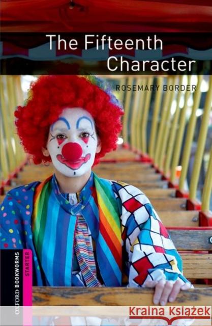 Oxford Bookworms Library: The Fifteenth Character: Starter: 250-Word Vocabulary Border, Rosemary 9780194234214