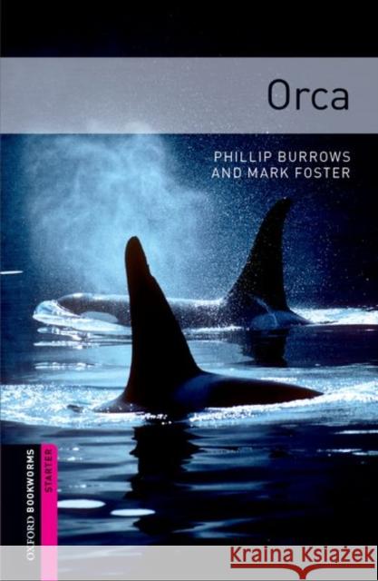 Oxford Bookworms Library: Starter Level:: Orca Mark Foster 9780194234245