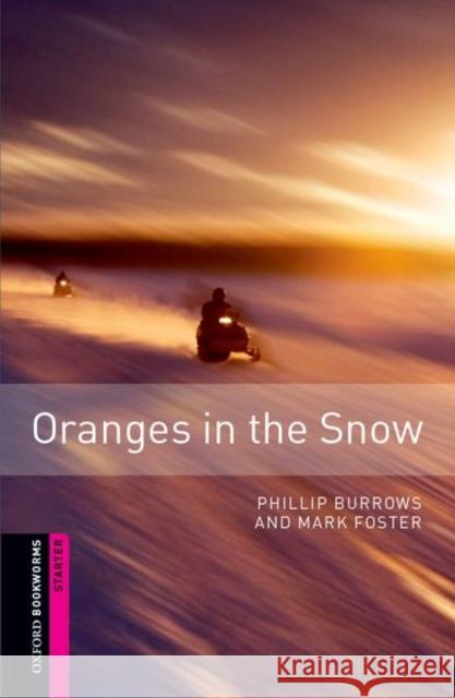 Oxford Bookworms Library: Starter Level:: Oranges in the Snow Mark Foster 9780194234290 Oxford University Press