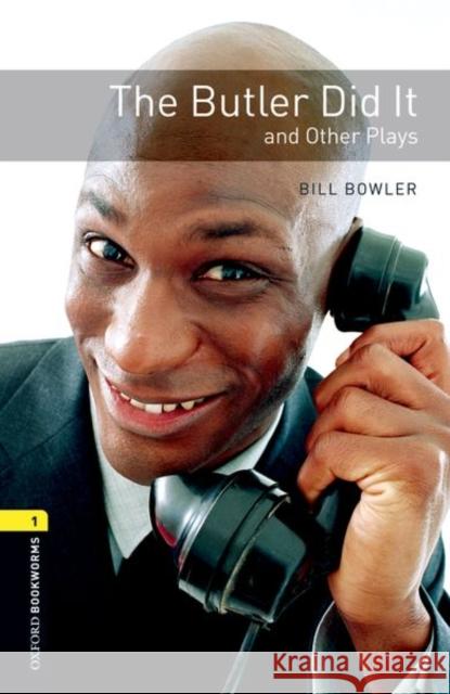 Oxford Bookworms Playscripts: The Butler Did It and Other Plays: Level 1: 400-Word Vocabulary Bowler, Bill 9780194235358