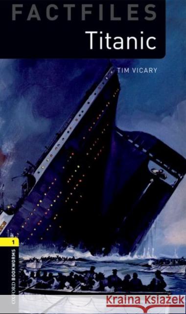 Oxford Bookworms Library Factfiles: Level 1:: Titanic Vicary, Tim 9780194236195 Oxford University Press