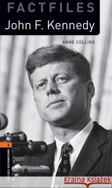 Oxford Bookworms Library Factfiles: Level 2: John F. Kennedy Collins, Anne 9780194236720