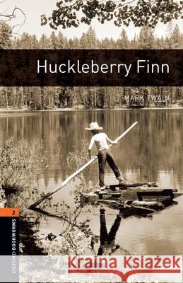 Oxford Bookworms Library: Huckleberry Finn: Level 2: 700-Word Vocabulary Level 2 Mark Twain Diane Mowat Paul Fisher Johnson 9780194237475 Oxford University Press, USA