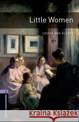 Oxford Bookworms Library: Little Women: Level 4: 1400-Word Vocabulary Alcott, Louisa May 9780194237574 Oxford University Press, USA