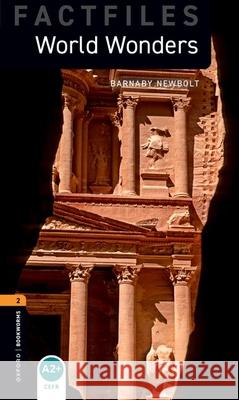 Oxford Bookworms Factfiles: World Wonders: Level 2: 700-Word Vocabulary Newbolt, Barnaby 9780194237765 OUP Oxford