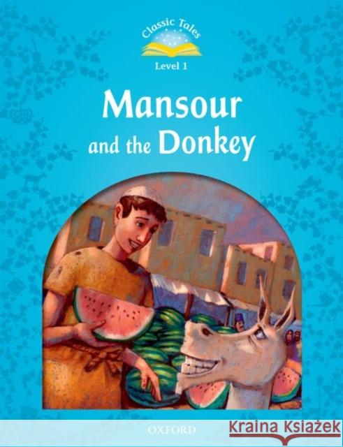 Classic Tales: Mansour and the Donkey Beginner Level 1 Arengo, Sue 9780194238540