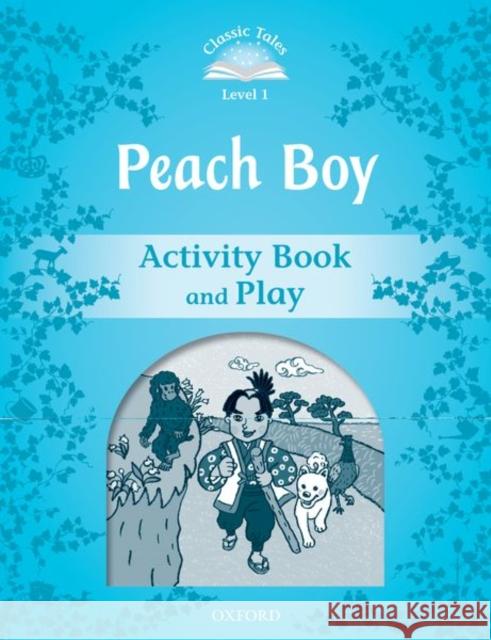 Classic Tales Level 1 Peach Boy Activity Book & Play Oxford 9780194238595 Oxford University Press