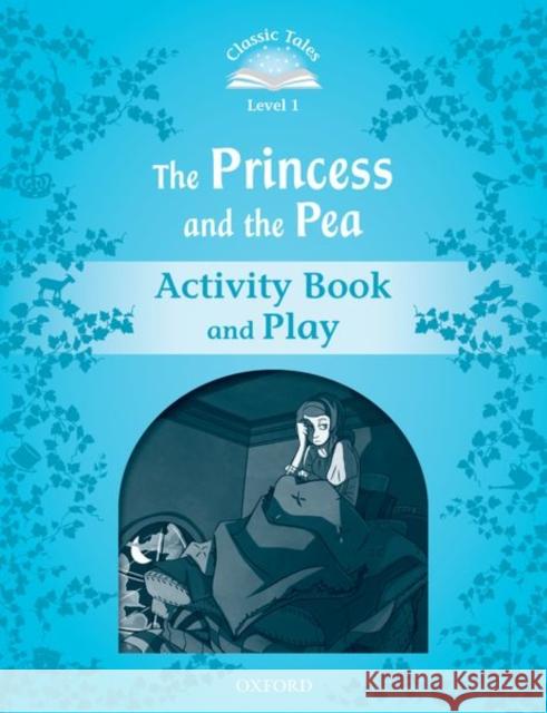 Classic Tales: Level 1: The Princess and the Pea Activity Book & Play  9780194238793 Oxford University Press