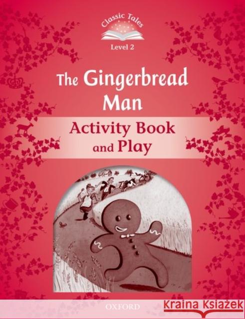 Classic Tales Second Edition the Gingerbread Man Activity Book & Play Oxford 9780194239073