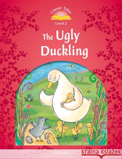 Classic Tales: Ugly Duckling Beginner Level 2 Arengo, Sue 9780194239141