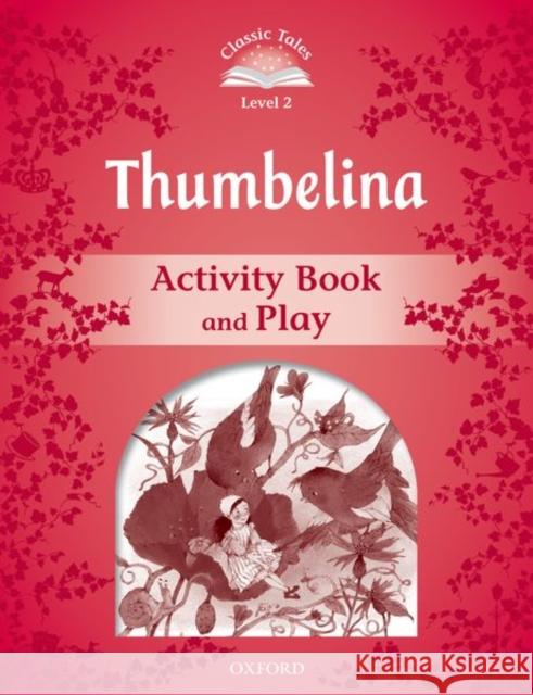 Classic Tales Second Edition Level 2: Thumbelina Activity Book Oxford 9780194239196