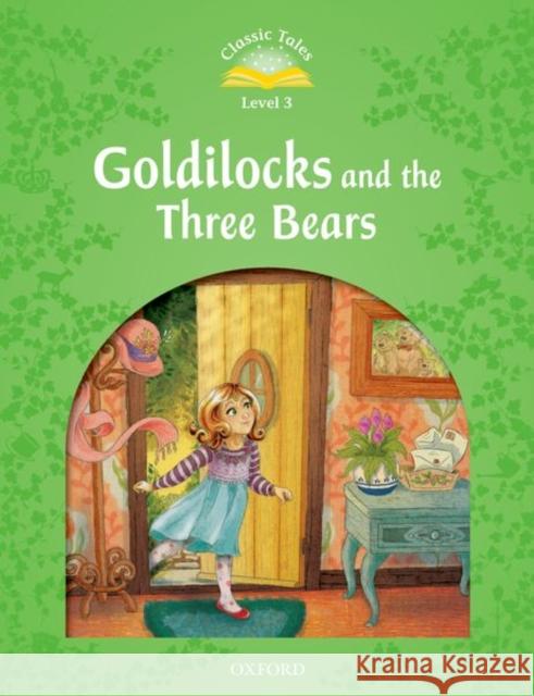 Classic Tale: Level 3: Goldilocks and the Three Bears Arengo, Sue 9780194239264