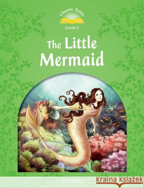 Classic Tales 2e L3 the Little Mermaid Arengo, Sue 9780194239349