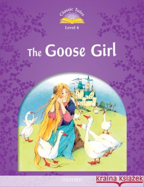 Classic Tales Second Edition: Level 4: The Goose Girl    9780194239462 Oxford University Press