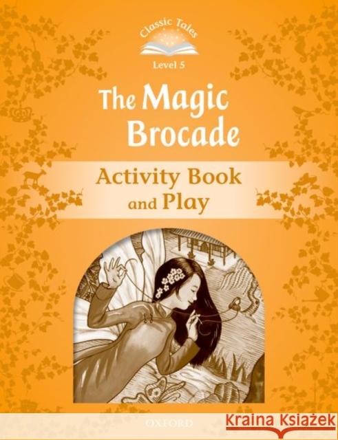 Classic Tales Second Edition Level 5: The Magic Brocade Activity Book Oxford 9780194239639