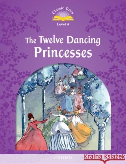 Classic Tales: Twelve Dancing Princesses Elementary Level 2 Arengo, Sue 9780194239660