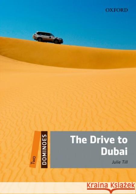 Dominoes, New Edition: Level 2: 700-Word Vocabulary the Drive to Dubai Till, Julie 9780194248921