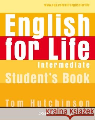 English for Life: Intermediate: Student's Book: General English four-skills course for adults Tom Hutchinson 9780194307284