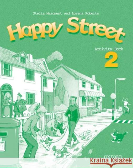 Happy Street: 2: Activity Book Stella Maidment Lorena Roberts 9780194338424